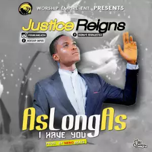 Justics Reigns - As Long As I Have You